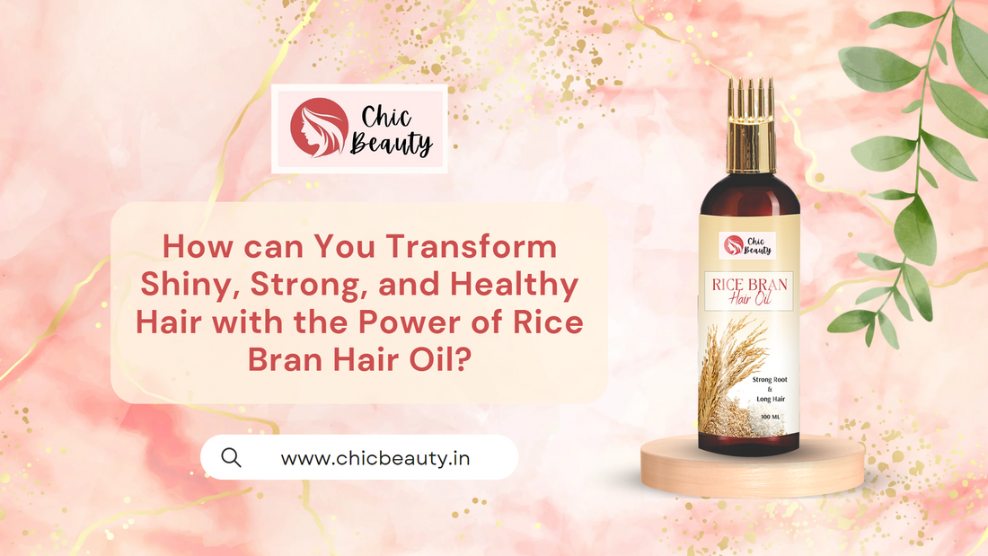 How can You Transform Shiny, Strong, and Healthy Hair with the Power of Rice Bran Hair Oil?