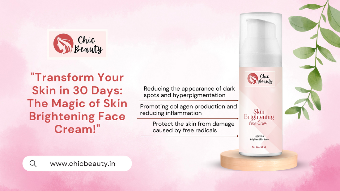 "Transform Your Skin in 30 Days: The Magic of Skin Brightening Face Cream!"